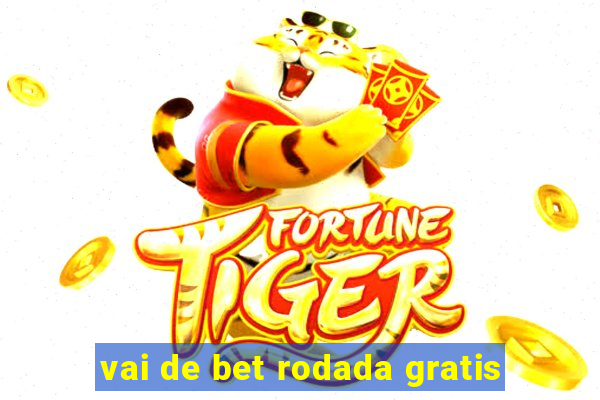 vai de bet rodada gratis